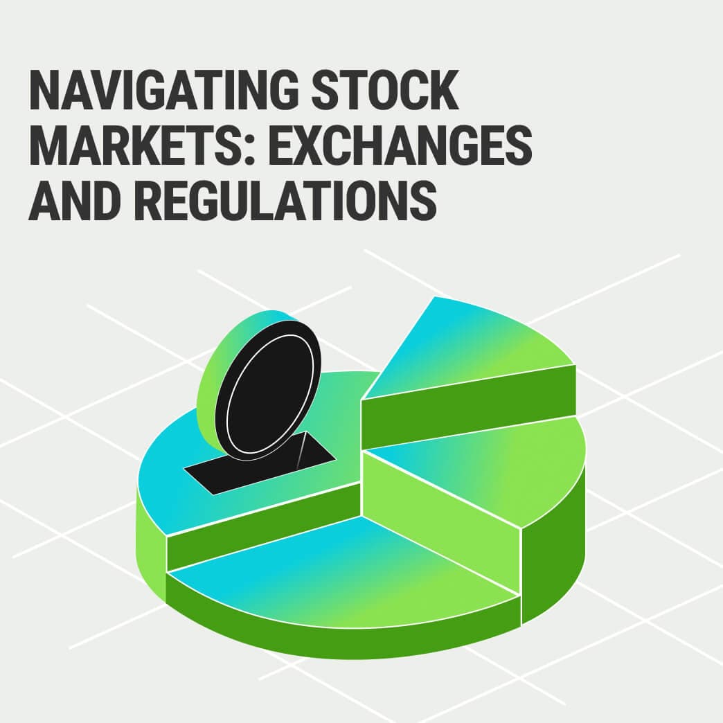 Navigating Stock Markets: Exchanges and Regulations